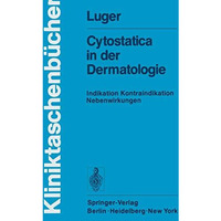 Cytostatica in der Dermatologie: Indikation Kontraindikation Nebenwirkungen [Paperback]