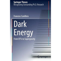 Dark Energy: From EFTs to Supergravity [Paperback]