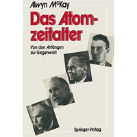 Das Atomzeitalter: Von den Anf?ngen zur Gegenwart [Paperback]