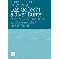 Das Geflecht aktiver B?rger: 'Kohlen' - eine Stadtstudie zur Zivilgesellschaft i [Paperback]