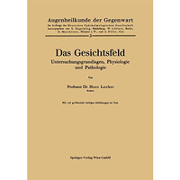 Das Gesichtsfeld Untersuchungsgrundlagen, Physiologie und Pathologie [Paperback]