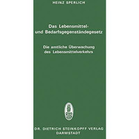 Das Lebensmittel- und Bedarfsgegenst?ndegesetz Die amtliche ?berwachung des Lebe [Paperback]