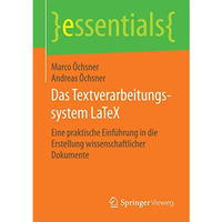 Das Textverarbeitungssystem LaTeX: Eine praktische Einf?hrung in die Erstellung  [Paperback]