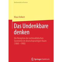 Das Undenkbare denken: Die Rezeption der nichteuklidischen Geometrie im deutschs [Paperback]