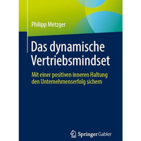 Das dynamische Vertriebsmindset: Mit einer positiven inneren Haltung den Unterne [Paperback]