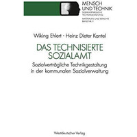 Das technisierte Sozialamt: Sozialvertr?gliche Technikgestaltung in der kommunal [Paperback]