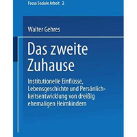 Das zweite Zuhause: Institutionelle Einfl?sse, Lebensgeschichte und Pers?nlichke [Paperback]