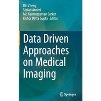 Data Driven Approaches on Medical Imaging [Hardcover]