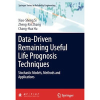 Data-Driven Remaining Useful Life Prognosis Techniques: Stochastic Models, Metho [Paperback]