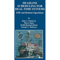 Deadline Scheduling for Real-Time Systems: EDF and Related Algorithms [Hardcover]