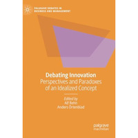 Debating Innovation: Perspectives and Paradoxes of an Idealized Concept [Paperback]