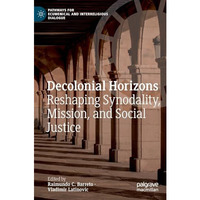 Decolonial Horizons: Reshaping Synodality, Mission, and Social Justice [Hardcover]