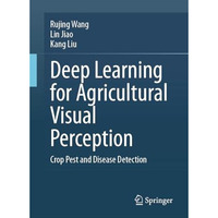 Deep Learning for Agricultural Visual Perception: Crop Pest and Disease Detectio [Hardcover]