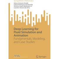 Deep Learning for Fluid Simulation and Animation: Fundamentals, Modeling, and Ca [Paperback]