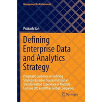 Defining Enterprise Data and Analytics Strategy: Pragmatic Guidance on Defining  [Paperback]