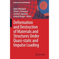 Deformation and Destruction of Materials and Structures Under Quasi-static and I [Paperback]