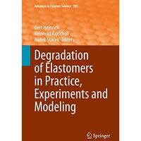 Degradation of Elastomers in Practice, Experiments and Modeling [Hardcover]