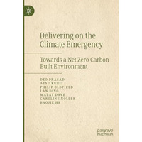 Delivering on the Climate Emergency: Towards a Net Zero Carbon Built Environment [Paperback]