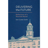 Delivering the Future: Reflections of a Rotunda Master [Hardcover]