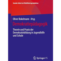 Demokratiep?dagogik: Theorie und Praxis der Demokratiebildung in Jugendhilfe und [Paperback]