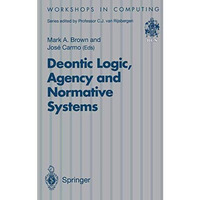 Deontic Logic, Agency and Normative Systems: ?EON 96: Third International Works [Paperback]