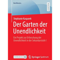 Der Garten der Unendlichkeit: Ein Projekt zur Erforschung der Unendlichkeit in d [Paperback]