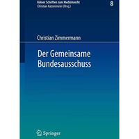 Der Gemeinsame Bundesausschuss: Normsetzung durch Richtlinien sowie Integration  [Hardcover]