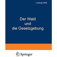 Der Wald und die Gesetzgebung [Paperback]