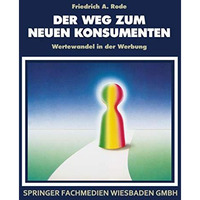 Der Weg zum neuen Konsumenten: Wertewandel in der Werbung [Paperback]