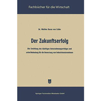 Der Zukunftserfolg: Die Ermittlung des k?nftigen Unternehmungserfolges und seine [Paperback]