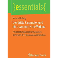 Der dritte Parameter und die asymmetrische Varianz: Philosophie und mathematisch [Paperback]