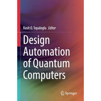 Design Automation of Quantum Computers [Paperback]