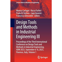 Design Tools and Methods in Industrial Engineering III: Proceedings of the Third [Paperback]