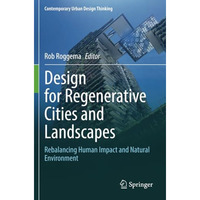 Design for Regenerative Cities and Landscapes: Rebalancing Human Impact and Natu [Paperback]