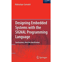 Designing Embedded Systems with the SIGNAL Programming Language: Synchronous, Re [Hardcover]