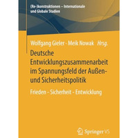 Deutsche Entwicklungszusammenarbeit im Spannungsfeld der Au?en- und Sicherheitsp [Paperback]