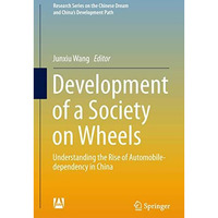 Development of a Society on Wheels: Understanding the Rise of Automobile-depende [Hardcover]