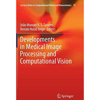 Developments in Medical Image Processing and Computational Vision [Paperback]