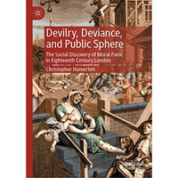 Devilry, Deviance, and Public Sphere: The Social Discovery of Moral Panic in Eig [Hardcover]