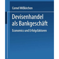 Devisenhandel als Bankgesch?ft: Economics und Erfolgsfaktoren [Paperback]