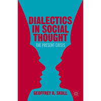 Dialectics in Social Thought: The Present Crisis [Hardcover]