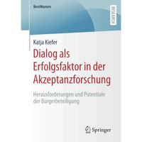 Dialog als Erfolgsfaktor in der Akzeptanzforschung: Herausforderungen und Potent [Paperback]