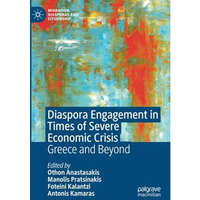 Diaspora Engagement in Times of Severe Economic Crisis: Greece and Beyond [Paperback]