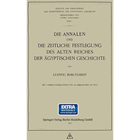 Die Annalen und Die Zeitliche Festlegung des Alten Reiches der ?gyptischen Gesch [Paperback]