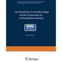 Die Bauarbeiten, Kosten?berschl?ge und der Gesammtbau im wirthschaftlichen Betri [Paperback]