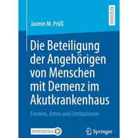 Die Beteiligung der Angeh?rigen von Menschen mit Demenz im Akutkrankenhaus: Form [Paperback]