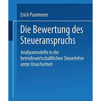 Die Bewertung des Steueranspruches: Analysemodelle in der betriebswirtschaftlich [Paperback]