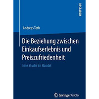 Die Beziehung zwischen Einkaufserlebnis und Preiszufriedenheit: Eine Studie im H [Paperback]