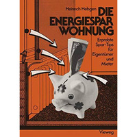 Die Energiespar-Wohnung: Erprobte Spar-Tips f?r Eigent?mer und Mieter [Paperback]