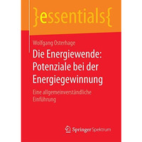 Die Energiewende: Potenziale bei der Energiegewinnung: Eine allgemeinverst?ndlic [Paperback]